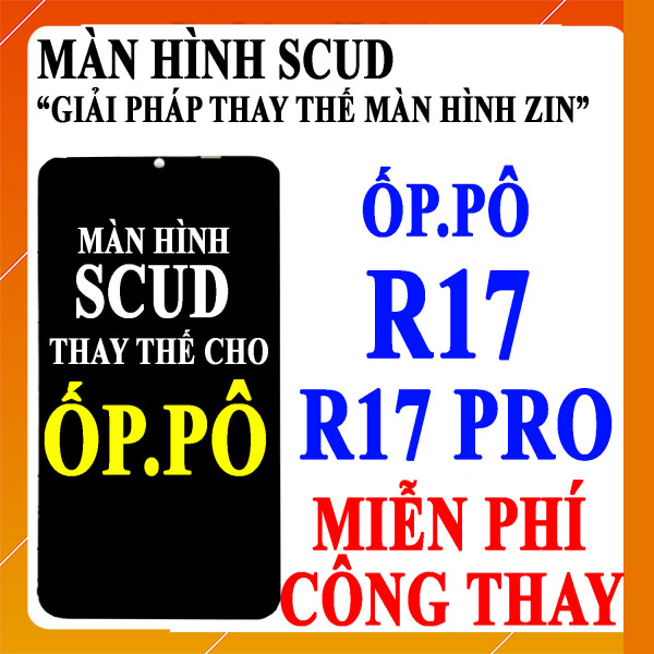 Màn hình Scud cho Oppo R17=R17 Pro